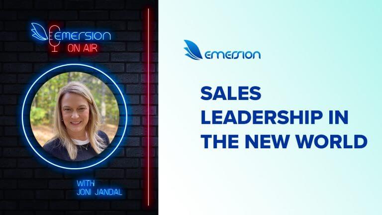 New Emersion On Air Podcast Episode: Joni Jandal – Sales Leadership In The New World