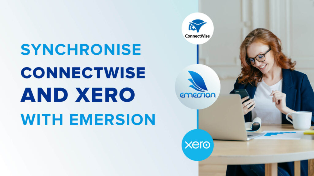 Sync Connectwise and Xero with Emersion