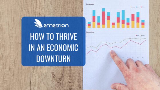 How to thrive in an economic downturn.