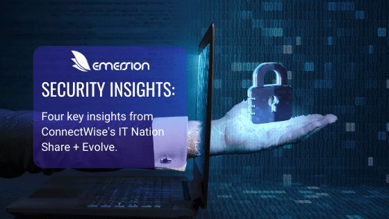 Security insights - four key insights from ConnectWise IT nation share and evolve for MSPs.