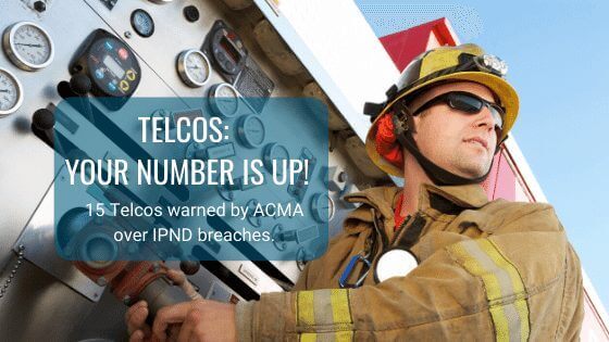 Telcos - your number is up. 15 Telcos warned by ACMA over breeches of the IPND.