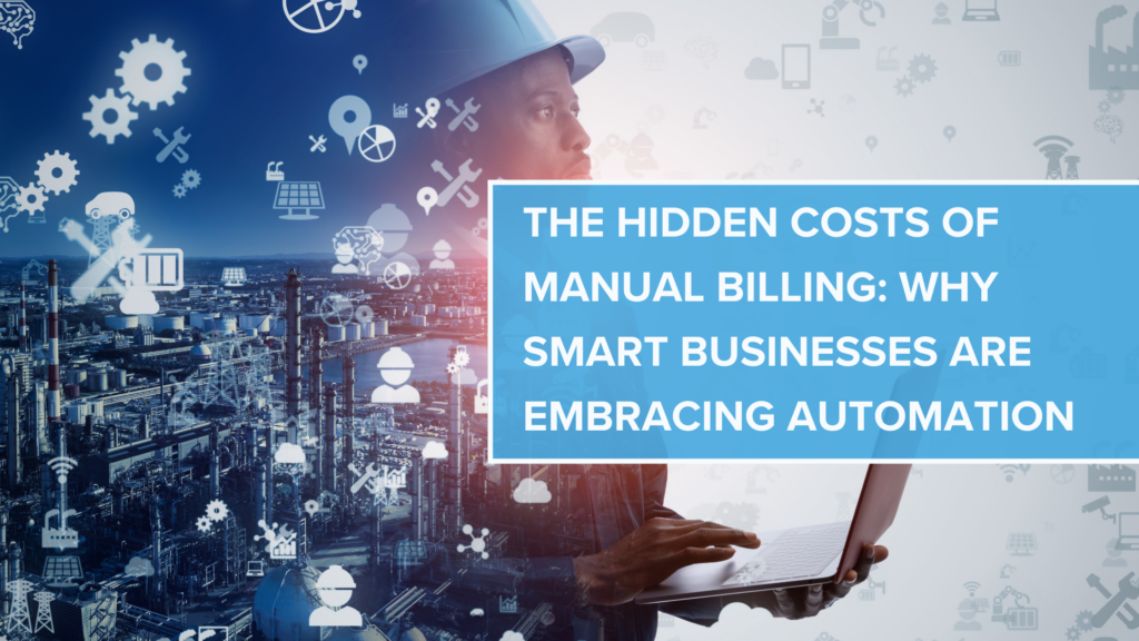 The Hidden Costs of Manual Billing: Why Smart Businesses Are Embracing ...